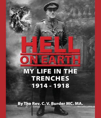 Hell on Earth: My Life in the Trenches 1914 - 1918 (Hardback)