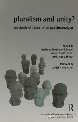 Pluralism and Unity?: Methods of Research in Psychoanalysis - The International Psychoanalytical Association International Psychoanalysis Library (Hardback)