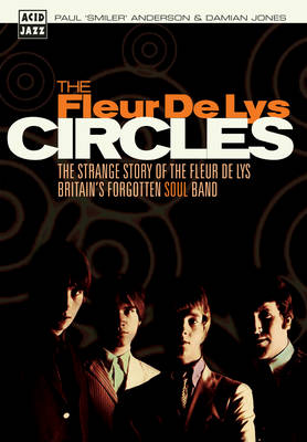 Circles: The Strange Story of the "Fleur De Lys", Britain's Forgotten Soul Band (Paperback)