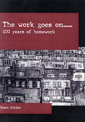 The Work Goes on.... 100 Years of Homework (Paperback)