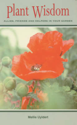 Plant Wisdom: Allies, Friends and Helpers in Your Garden (Paperback)