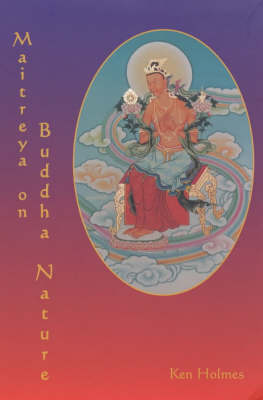 Maitreya on Buddha Nature: A New Translation of Asanga's "Mahayana Uttara Tantra Sastra", with a Comprehensive Commentary (Paperback)