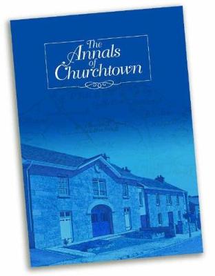 The Annals of Churchtown: The History and Memory of the Parish of Churchtown in North County Cork in Ireland (Paperback)