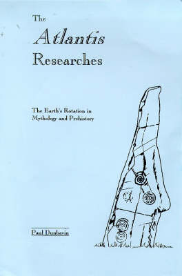 The Atlantis Researches: Earth's Rotation in Mythology and Prehistory (Paperback)