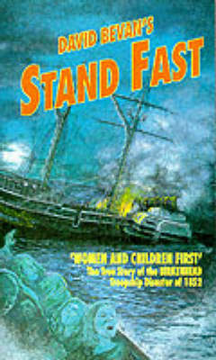 Stand Fast: Sinking of the Troopship "Birkenhead" in 1852 (Paperback)