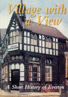 Village with a View: Short History of Everton (Paperback)