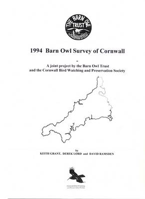 Cornwall Barn Owl Survey Report 2004: Results from a County-Wide Survey by the Barn Owl Trust in Association with The Cornwall Bird Watching and Preservation Society (Paperback)