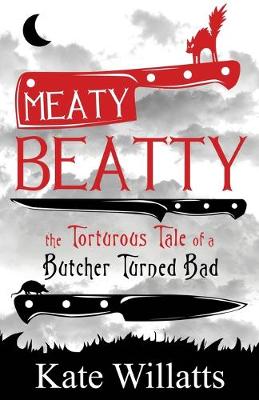 Meaty Beatty: The Torturous Tale of a Butcher Turned Bad (Paperback)