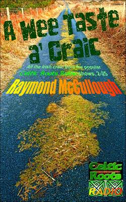 A Wee Taste A' Craic: All the Irish Craic from the popular 'Celtic Roots Radio' shows, 2-25 (Paperback)