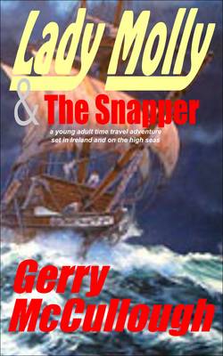 Lady Molly & the Snapper: A Young Adult Time Travel Adventure, Set in Ireland and on the High Seas (Paperback)
