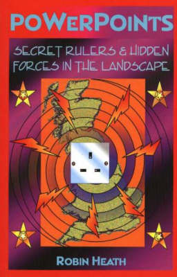 Powerpoints: Secret Rulers & Hidden Forces in the Landscape (Paperback)