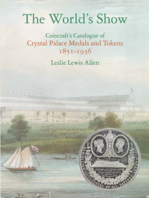 Coincraft's Catalogue of Crystal Palace Medals and Tokens: 1851-1936 (Hardback)