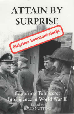 Attain by Surprise: Capturing Top Secret Intelligence in WW II (Paperback)