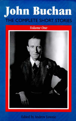 Complete Short Stories of John Buchan: v. 1 (Hardback)