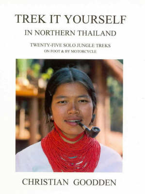 Trek it Yourself in Northern Thailand: Twenty-five Solo Jungle Treks on Foot and by Motorcycle (Paperback)