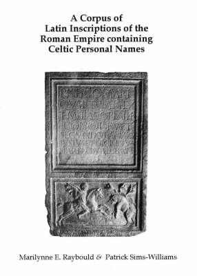A Corpus of Latin Inscriptions of the Roman Empire Containing Celtic Personal Names (Hardback)