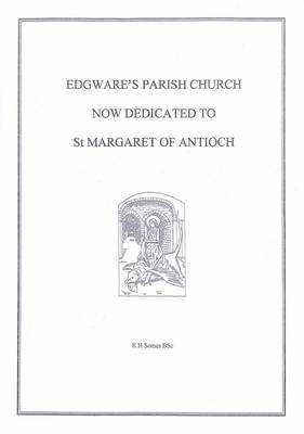 Edgware's Parish Church Now Dedicated to St Margaret of Antioch (Paperback)