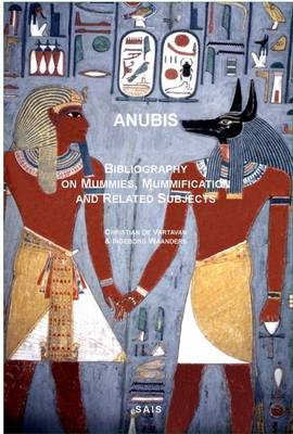 Anubis - Bibliography on Mummies and Related Subjects: Bibliographie sur les Momies et Sujets Voisins (Paperback)