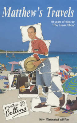 Matthew's Travels: 10 Years of Trips for "The Travel Show" (Paperback)