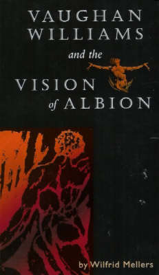 Vaughan Williams and the Vision of Albion (Hardback)