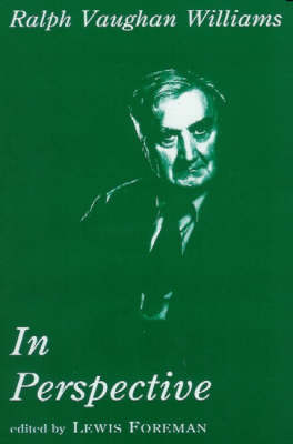 Ralph Vaughan Williams in Perspective: Studies of an English Composer (Hardback)