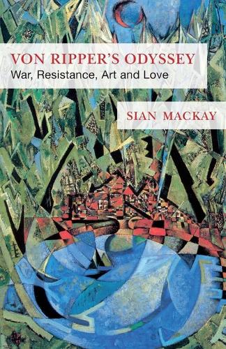 Von Ripper's Odyssey: War, Resistance, Art and Love (Paperback)