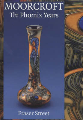 Moorcroft: The Phoenix Years (Hardback)