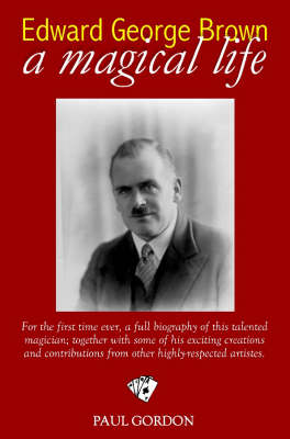 Edward George Brown: A Magical Life (Hardback)