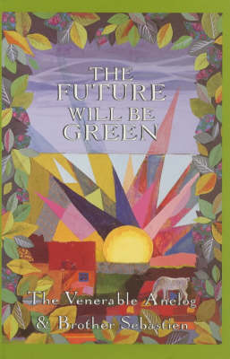 The Future Will be Green: Guidelines for the New Age (Hardback)