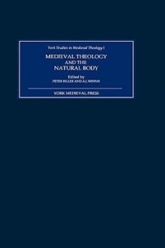 Medieval Theology and the Natural Body - York Studies in Medieval Theology (Hardback)