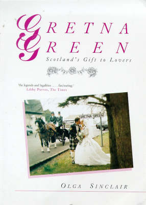 Gretna Green: Scotland's Gift to Lovers (Paperback)