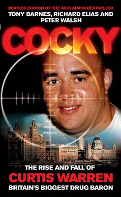 Cocky: The Rise and Fall of Curtis Warren, Britain's Biggest..... (Paperback)