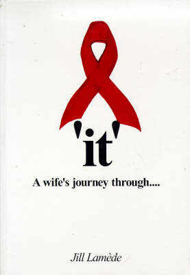 "It": A Wife's Journey Through...AIDS (Paperback)
