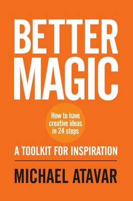 Better Magic - How to Have Creative Ideas in 24 Steps (Paperback)