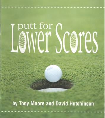 Putt for Lower Scores (Paperback)