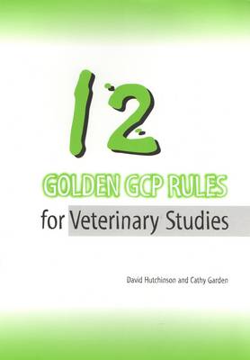 12 Golden GCP Rules for Veterinary Studies (Paperback)