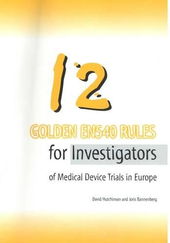 12 Golden EN540 Rules for Investigators of Medical Device Studies in Europe (Paperback)