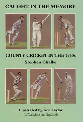 Caught in the Memory: County Cricket in the 1960s (Hardback)