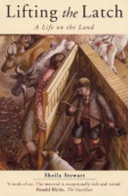 Lifting the Latch: A Life on the Land - Based on the Life of Mont Abbott of Enstone, Oxfordshire (Paperback)