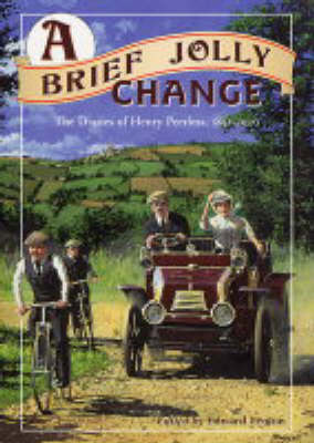 A Brief Jolly Change: The Diaries of Henry Peerless, 1891-1920 (Hardback)