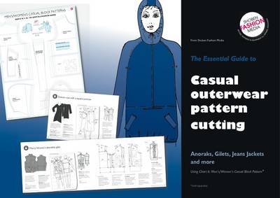 Essential Guide To Casual Outerwear Pattern Cutting: Anoraks,Gilets,Jeans Jackets and More - Essential Guides No. 2 (Spiral bound)