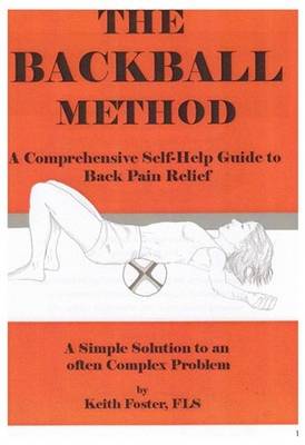 The Backball Method: A Comprehensive Self-Help Guide to Back Pain Relief: No.1 (Spiral bound)