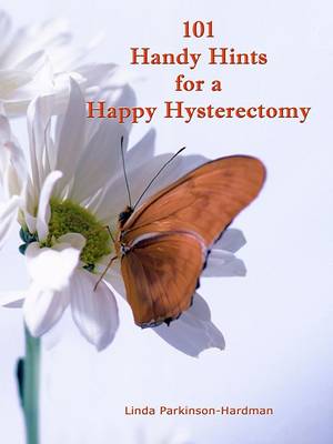 101 Handy Hints for a Happy Hysterectomy (Paperback)