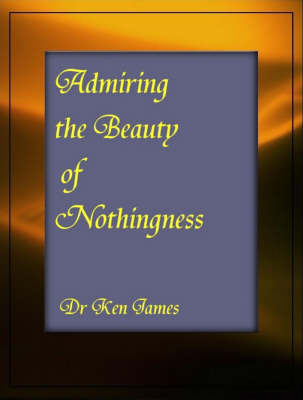 Admiring the Beauty of Nothingness (Paperback)