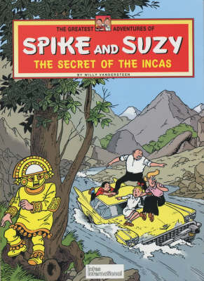 Secret of the Incas - Greatest Adventures of Spike & Suzy S. v. 3 (Hardback)