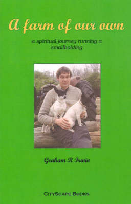 A Farm of Our Own: A Spiritual Journey Running a Smallholding (Paperback)