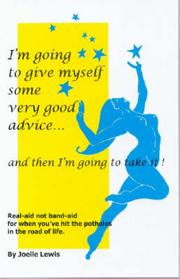 I'm Going to Give Myself Some Very Good Advice...and Then I'm Going to Take it!: Real-aid Not Band-aid for When You've Hit the Potholes in the Road of Life (Paperback)