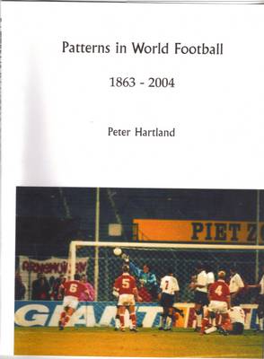 Patterns in World Football 1863-2004 (Hardback)
