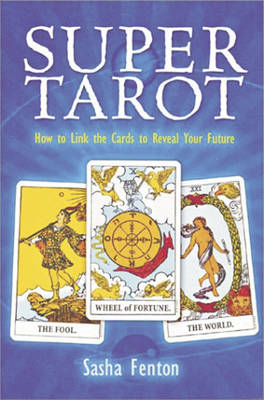 Super Tarot: How to Link the Cards to Reveal Your Future (Paperback)