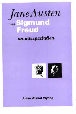 Jane Austen and Sigmund Freud: An Interpretation (Hardback)